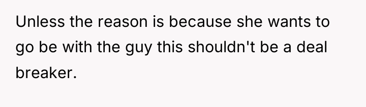 Unless the reason is because she wants to go be...
