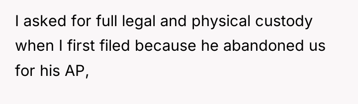 I asked for full legal and physical custody when I...