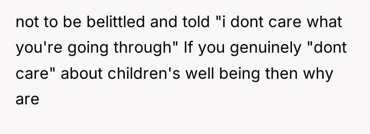 not to be belittled and told "i dont care what...