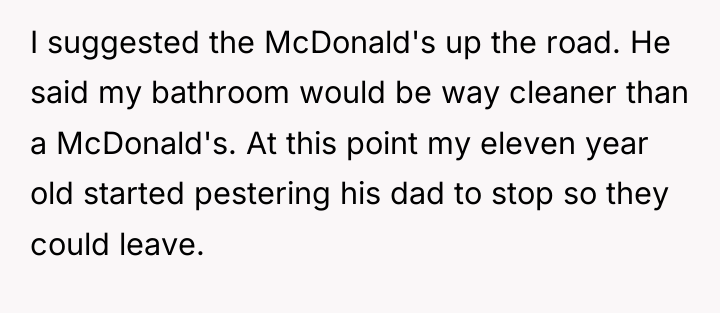 I suggested the McDonald's up the road. He said my...