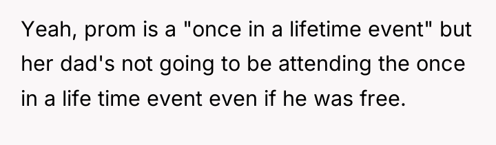 Yeah, prom is a "once in a lifetime event" but...