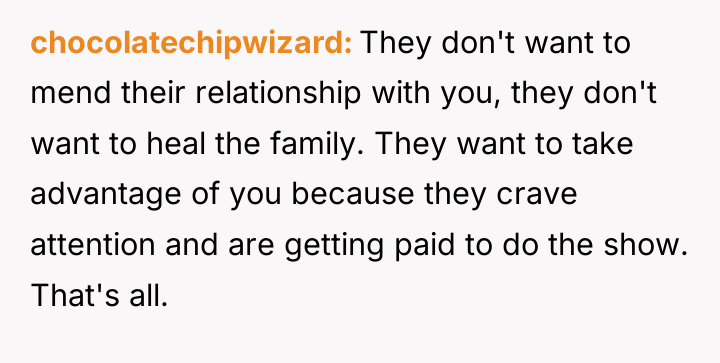 chocolatechipwizard They don't want to mend their relationship with you,...
