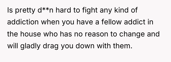 Is pretty d**n hard to fight any kind of addiction...