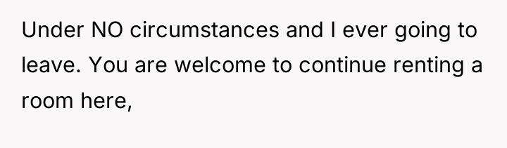 Under NO circumstances and I ever going to leave. You...