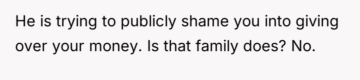 He is trying to publicly shame you into giving over...