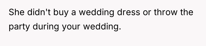 She didn't buy a wedding dress or throw the party...