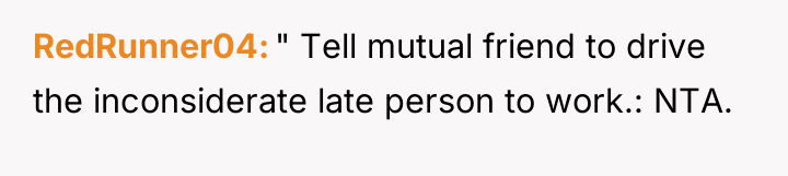 RedRunner04 " Tell mutual friend to drive the inconsiderate late...