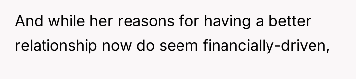 And while her reasons for having a better relationship now...