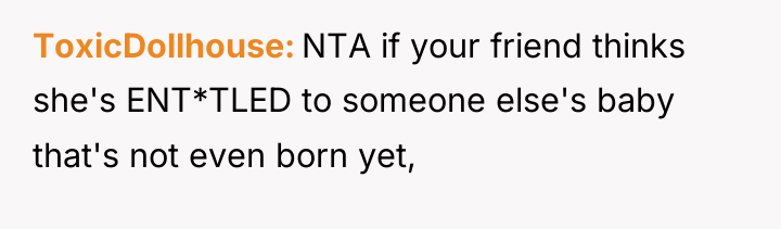 ToxicDollhouse NTA if your friend thinks she's ENT*TLED to someone...