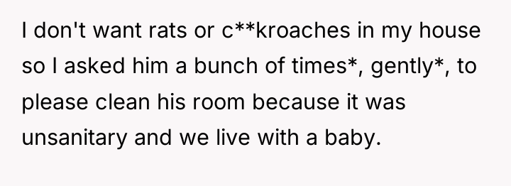 I don't want rats or c**kroaches in my house so...