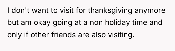 I don't want to visit for thanksgiving anymore but am...