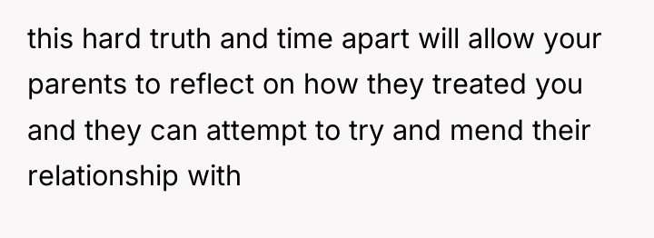 this hard truth and time apart will allow your parents...