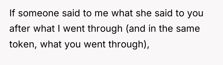 If someone said to me what she said to you...