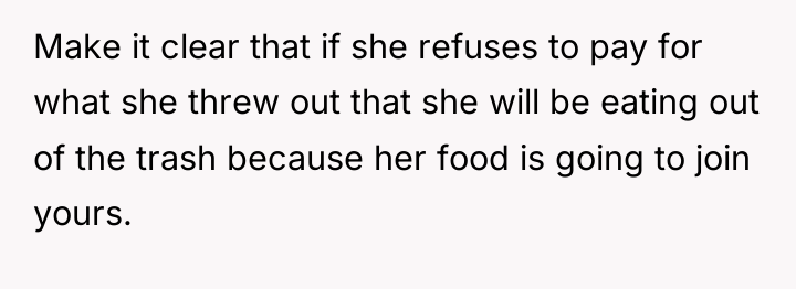 Make it clear that if she refuses to pay for...
