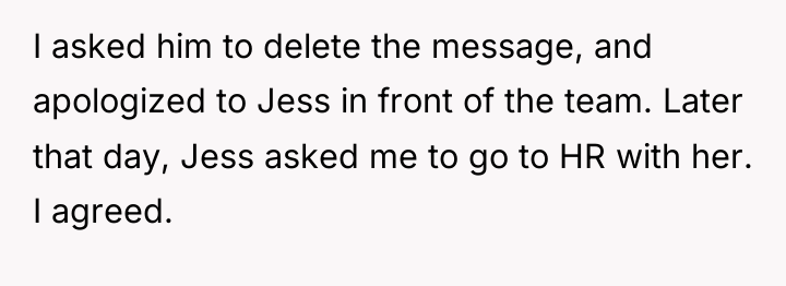 I asked him to delete the message, and apologized to...