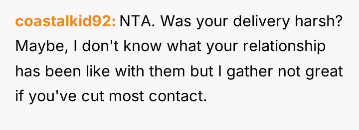 coastalkid92 NTA. Was your delivery harsh? Maybe, I don't know...