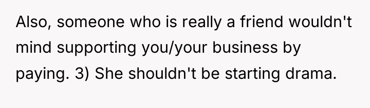 Also, someone who is really a friend wouldn't mind supporting...