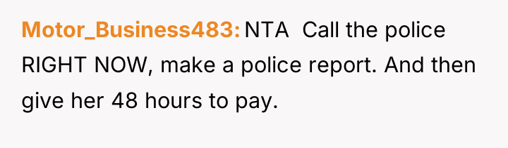 Motor_Business483 NTA ​ Call the police RIGHT NOW, make a...