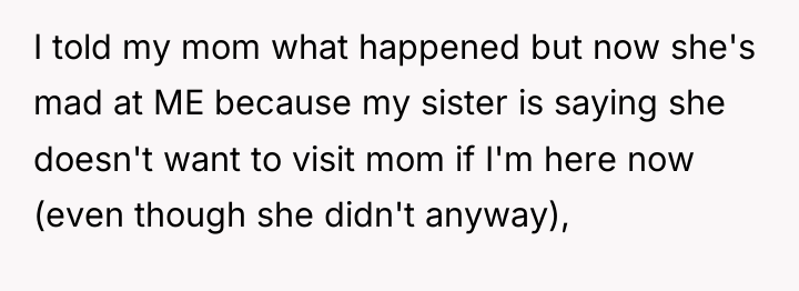 I told my mom what happened but now she's mad...