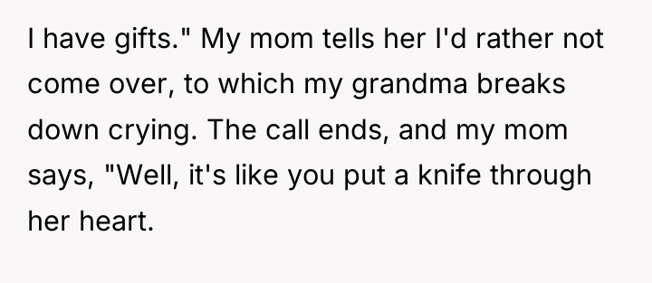 I have gifts." My mom tells her I'd rather not...
