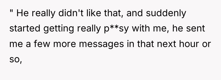 " He really didn't like that, and suddenly started getting...