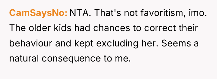 CamSaysNo NTA. That's not favoritism, imo. The older kids had...
