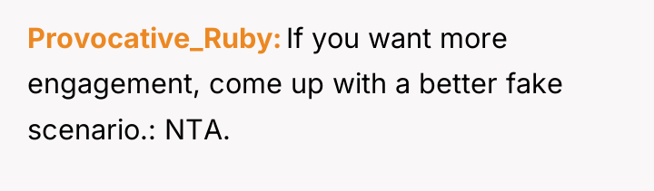 Provocative_Ruby If you want more engagement, come up with a...