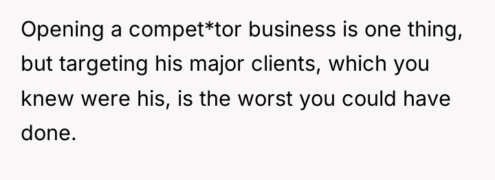 Opening a compet*tor business is one thing, but targeting his...