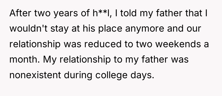 After two years of h**l, I told my father that...