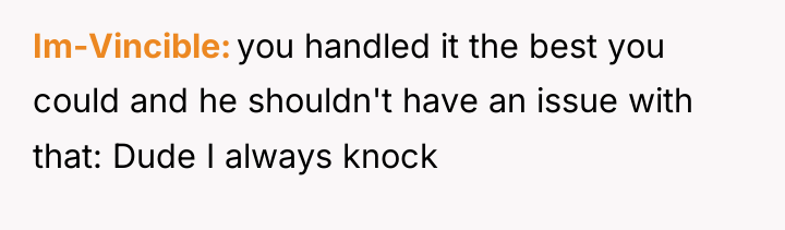Im-Vincible you handled it the best you could and he...