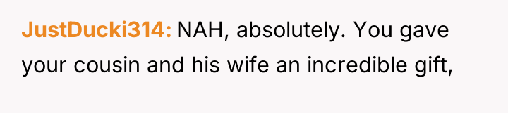 JustDucki314 NAH, absolutely. You gave your cousin and his wife...