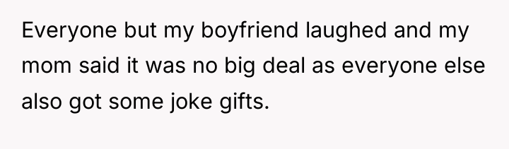 Everyone but my boyfriend laughed and my mom said it...