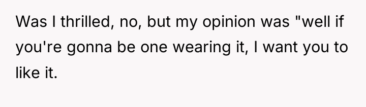 Was I thrilled, no, but my opinion was "well if...