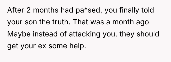 After 2 months had pa*sed, you finally told your son...