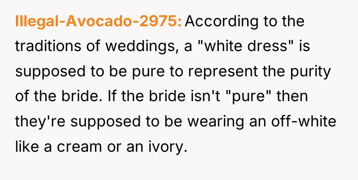 Illegal-Avocado-2975 According to the traditions of weddings, a "white dress"...