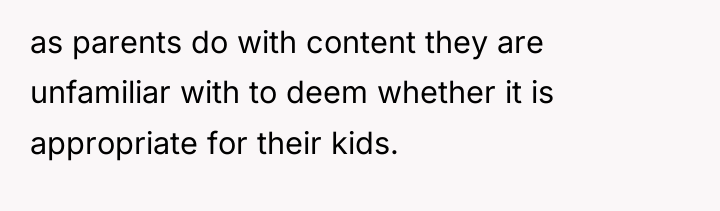 as parents do with content they are unfamiliar with to...