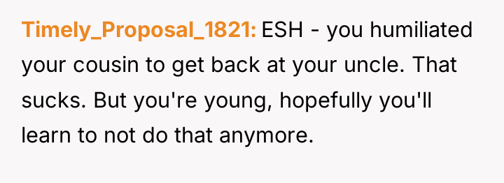 Timely_Proposal_1821 ESH - you humiliated your cousin to get back...