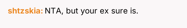 shtzskia NTA, but your ex sure is.