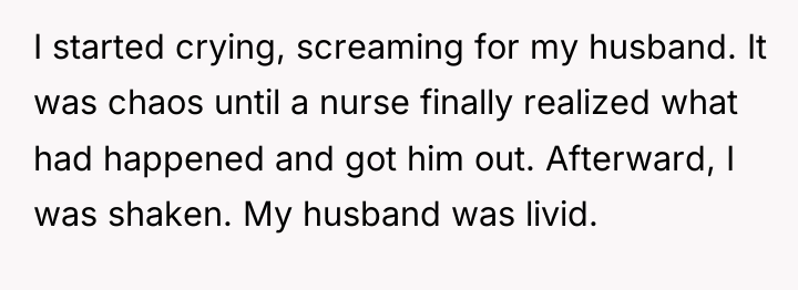 I started crying, screaming for my husband. It was chaos...