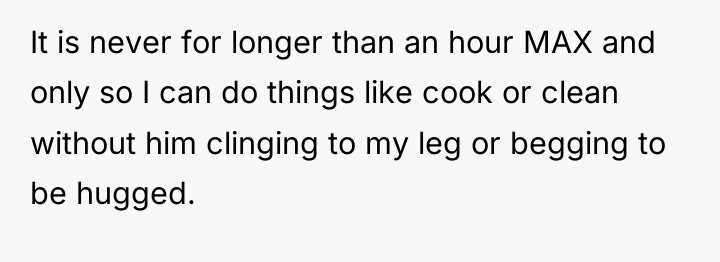 It is never for longer than an hour MAX and...