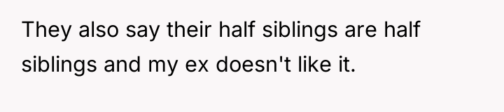 They also say their half siblings are half siblings and...