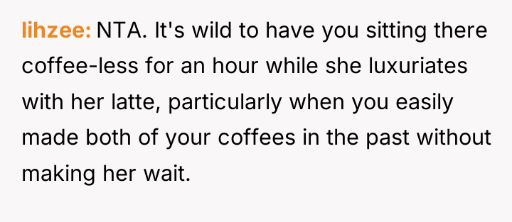 lihzee NTA. It's wild to have you sitting there coffee-less...