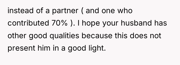 instead of a partner ( and one who contributed 70%...