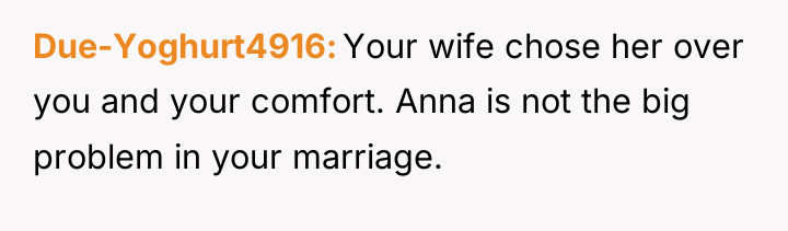 Due-Yoghurt4916 Your wife chose her over you and your comfort....