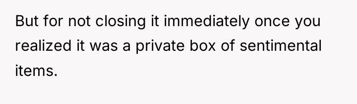 But for not closing it immediately once you realized it...