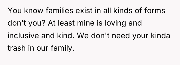 You know families exist in all kinds of forms don't...