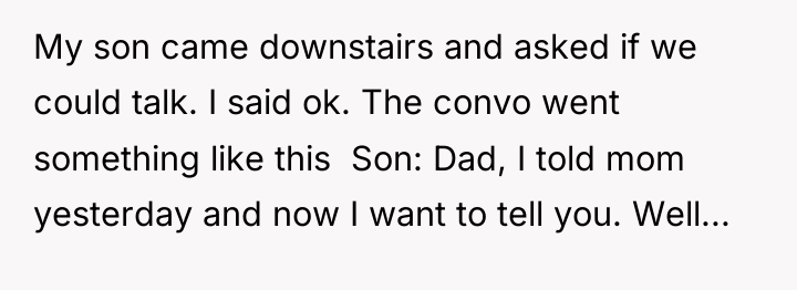 My son came downstairs and asked if we could talk....