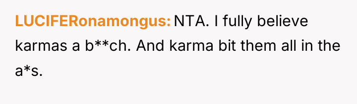 LUCIFERonamongus NTA. I fully believe karmas a b**ch. And karma...