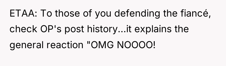 ETAA: To those of you defending the fiancé, check OP's...