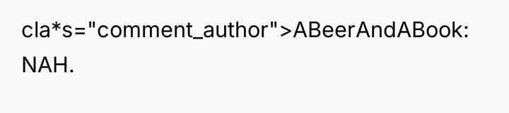 cla*s="comment_author">ABeerAndABook: NAH.